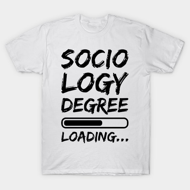 Sociology Degree Loading T-Shirt by cecatto1994